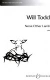 Todd, Will: None Other Lamb - SATB