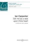 Carpenter, Ian: Set me as a seal upon thine heart - SATB (divisi) a cappella