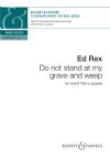 Newton-Rex, Ed: Do Not Stand At My Grave & Weep - SSAATTBB A Capella