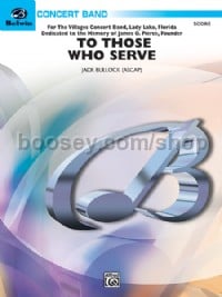 To Those Who Serve (Concert Band Conductor Score)