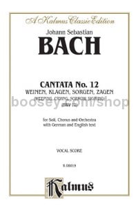 Cantata No. 12 -- Weinen, Klagen, Sorgen, Zagen (Weeping, Crying, Sorrow, Sighing) (SATB with ATB So