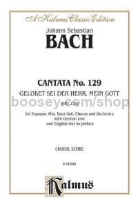 Cantata No. 129 -- Gelobet sei der Herr, mein Gott (Praised Be the Lord, My God) (SATB with SAB Soli