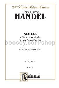 Semele (1744), A Secular Oratorio (Abridged Concert Version) (SATB with SSAATTBBB Soli)