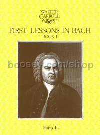 First Lessons in Bach Book 1