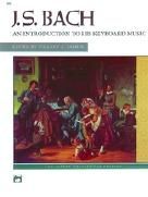 Bach: An Introduction To His Keyboard Music Masterwork