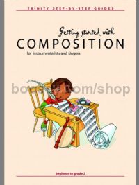 Getting Started with Composition Beginner to Grade 3