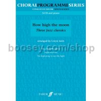 How High The Moon: Three Jazz Classics (SATB & Piano)