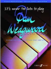 It's Never Too Late To Play Pam Wedgwood (Piano)