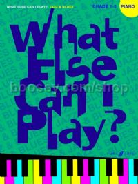 What Else Can I Play? - Jazz & Blues Piano Grades 1-3