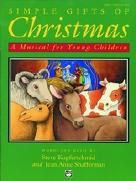 Simple Gifts of Christmas: A Musical for Young Children
