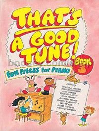 That's A Good Tune Book 3 Fun Pieces For Piano 