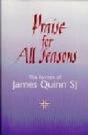 Praise For All Seasons Hymns Of James Quinn Sj 