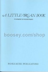 A Little Organ Book (in Memory of Hubert Parry)
