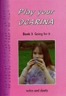 Ocarina Play Your Ocarina Book 3 Going For It