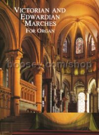 Victorian & Edwardian Marches For Organ           
