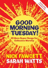 Good Morning Tuesday! 20 More Super Songs for Collective Worship (Book & 2 CDs)
