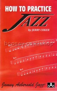 How To Practice Jazz Coker p/b (Jamey Aebersold Jazz Play-along)
