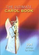 Ultimate Carol Book 101 Settings For Choirs 