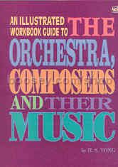 An Illustrated Workbook Guide to the Orchestra, Composers & Their Music (Book)