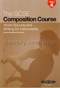 GCSE Composition Course Project Book 4: World Sounds and Writing for Instruments
