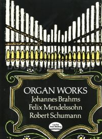 Mendelssohn & Schumann Organ Works 