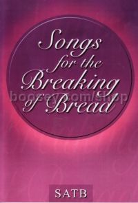 Songs For The Breaking of The Bread SATB