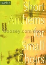 Short Anthems For Small Choirs Book 2 SATB