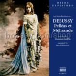 Pelléas & Mélisande (Opera Explained Series) Naxos Audio CD