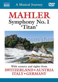 Symphony No. 1: Titan (Switzerland/ Austria/ Germany) (Naxos DVD Travelogue)