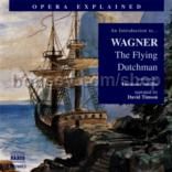 Flying Dutchman (Opera Explained Series) Naxos Audio CD