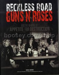 Reckless Road: Guns N' Roses and the Making of Appetite for Destruction