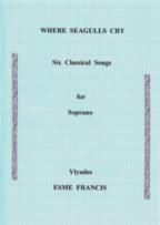 Where Seagulls Cry: Six Classical Songs for soprano