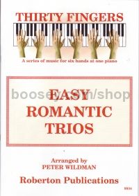 Thirty Fingers: Easy Romantic Trios for piano 6-hands