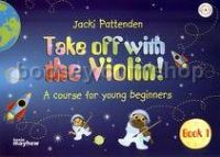 Take Off With The Violin Book 1 Pattenden Pupils +cd