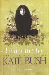 Under The Ivy - The Life & Music Of Kate Bush