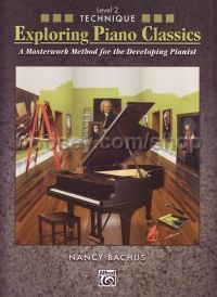 Exploring Piano Classics Technique, Level 2 Bk 2: A Masterwork Method for the Developing Pianist