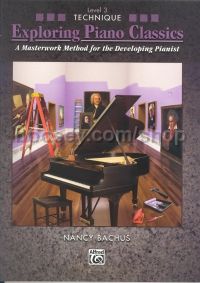 Exploring Piano Classics Technique, Level 3: A Masterwork Method for the Developing Pianist