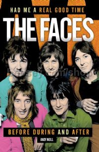 Had Me a Real Good Time: The Faces Before During and After (hardback)