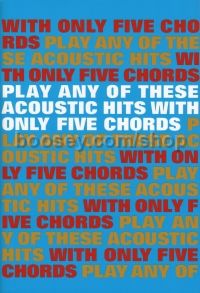 Play Any Of These Acoustic Hits With Only 5 Chords 