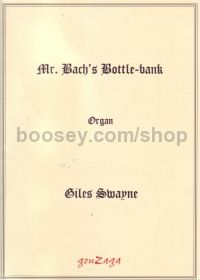 Mr Bach’s Bottle–bank for organ