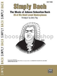 Simply Bach: 25 of His Most Loved Masterpieces for easy piano