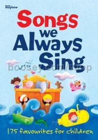 Songs We Always Sing 175 Favourites For Children