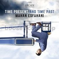Mahan Esfahani: Time Present and Time Past (Archiv Audio CD)