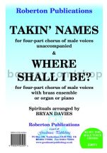 Takin' Names & Where Shall I Be? for male choir