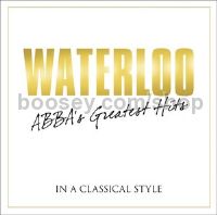 Waterloo: ABBA's Greatest Hits in a Classical Style (Deustche Grammophon Audio CD)