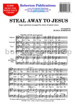 Steal Away To Jesus for SATB choir