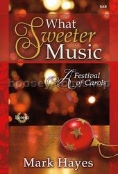 What Sweeter Music: A Festival of Carols (SAB)