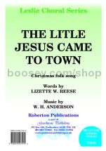 Little Jesus Came To Town for unison choir