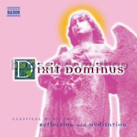 Dixit Dominus: Classical Music for Reflection and Meditation (Naxos Audio CD)