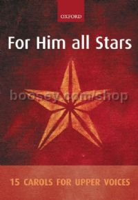 For Him All Stars 15 Carols For Upper Voices